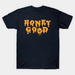HONEY GOOD T-Shirt